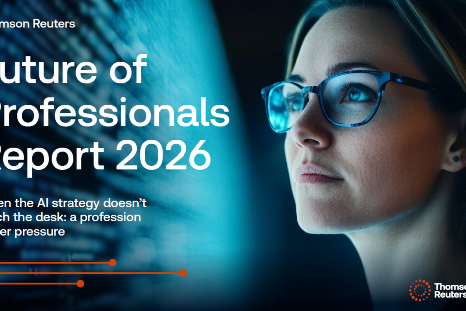 Thomson Reuters ‘Future of Professionals’ Report Warns of Widening Gap Between AI Adoption and AI Value